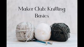Maker Club: Knitting Basics