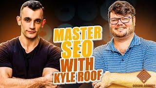 Master SEO In 2024 With KYLE ROOF (Full Interview)