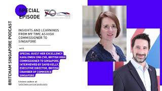 Insights & Learnings as High Commissioner to Singapore ft. Her Excellency Kara Owen CMG CVO