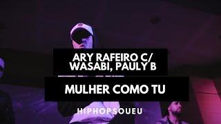 Ary Rafeiro c/ Wasabi, Pauly B (prod. Oscar Beats) - Mulher como tu [ Vídeo Oficial ]