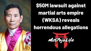 McDojo News: $50M lawsuit against martial arts empire (WKSA) reveals horrendous allegations