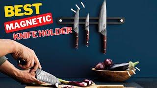 Best Magnetic Knife Holder In 2024