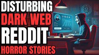 I Ordered Deep Web Uber That Knew my Drop Off Location: 3 Disturbing Dark Web Reddit Horror Stories