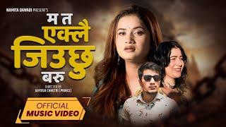 MATA EKLAI JIUCHHU BARU - Eleena Chauhan • Namita Dawadi • Gyanendra Giri • New Nepali Music Video