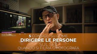 Come dirigere le persone sul set quando si filma o fotografa.