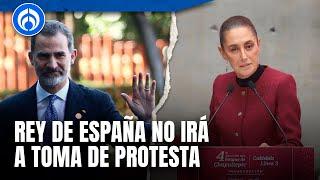 Claudia Sheinbaum explica por qué no invitó al rey de España a toma de protesta