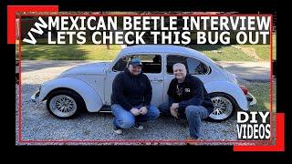 VW Mexican Beetle Interview - Lets Check Out This Beetle - VW Bug Restoration DIY Videos