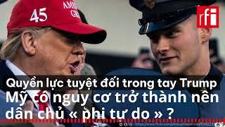 Quyền lực tuyệt đối  trong tay Trump : Mỹ vẫn là một nền dân chủ tự do ?