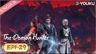 【The Demon Hunter 】EP1-29 | Ceasefire | Ancient Anime | YOUKU ANIMATION