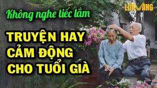 Tuyển Tập Truyện Ngắn Hay Cảm Động Nhất Dành Cho Tuổi Già Lấy Nước Mắt Hàng Triệu Người Nghe