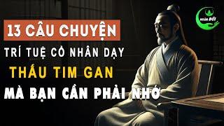 13 Câu Chuyện Trí Tuệ Cổ Nhân Dạy Thấu Tim Gan Mà Bạn Cần Phải Nhớ | Triết Lý Sống Khôn