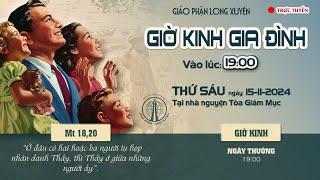 GIÁO PHẬN LONG XUYÊN : GIỜ KINH GIA ĐÌNH | Lúc 19:00 THỨ SÁU