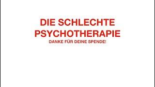 DIE SCHLECHTE PSYCHOTHERAPIE