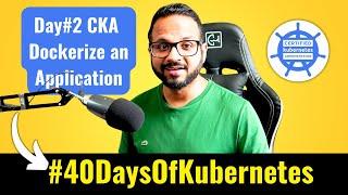 Day 2/40 - How To Dockerize a Project - CKA Full Course 2024