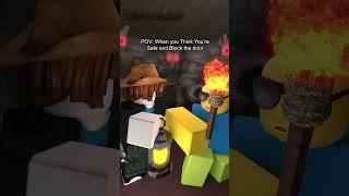 POV: When you Think You’re Safe and Block the door