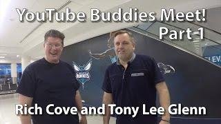 YouTube Buddies Meet - Part 1 - Rich Cove & Tony Lee Glenn