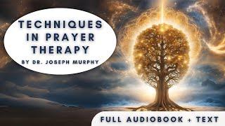 Techniques in Prayer Therapy by Joseph Murphy Audiobook with Text