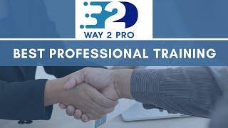 Why Choose Way2Pro | Professional Benefits | Groom yourself | Corporate Training | Learn to Excel