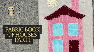 How To Sew A Fabric Book of Houses - Part 1 - #embroidery #stitching #slowstitching