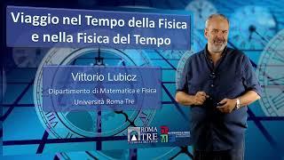 Viaggio nel tempo della fisica e nella fisica del tempo - Vittorio Lubicz