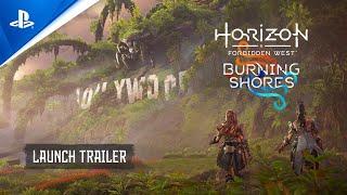 Horizon Forbidden West: Burning Shores | Launch Trailer | PS5