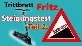 Trittbrett Fritz Steigungstest Extrem Teil 2.