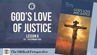 ‘God’s Love of Justice’ Lesson 6, Q1 Sabbath School 2025, The Biblical Perspective