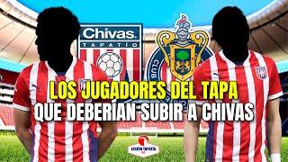 Los jugadores del Tapatío que DEBEN SUBIR a Chivas