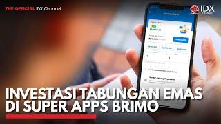 Investasi Tabungan Emas di Super Apps BRImo | IDX CHANNEL