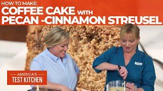 How to Make a Perfect Coffee Cake with Pecan-Cinnamon Streusel