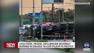 Utah mom, travel influencer ‘severely burned’ in deadly 10-car pileup in Mexico