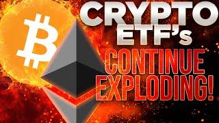 Bitcoin & Ethereum ETF's Exploding!