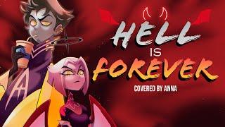 Hell Is Forever (Hazbin Hotel)【covered by Anna】|| female ver.