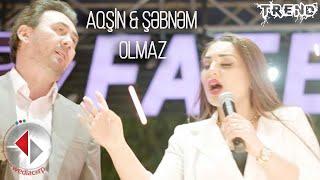 Aqsin Fateh & Səbnəm Tovuzlu - Olmaz ( Duet )