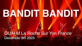 BANDIT BANDIT Live Full Concert 4K @ QUAI M La Roche Sur Yon France December 9th 2023