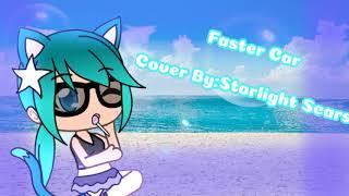 Faster Car (Cover By:Starlight Scars)