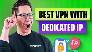 VPN with Dedicated IP | TOP 3 VPNs for Private IP Address