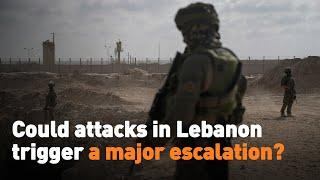 Could attacks in Lebanon trigger a major escalation?