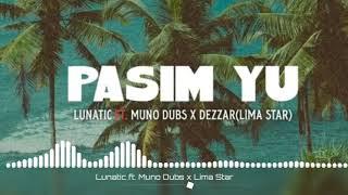 PASIM YU_(2023)_Lunatic_&_Muno Dubs_ft_Dezzar [Lima Star]_MAFFIN RECORDS