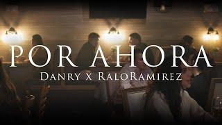 Por ahora - Danry x RaloRamirez (official video)