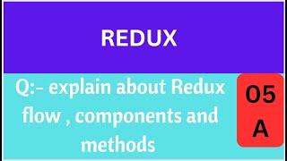 explain about Redux flow , components and methods