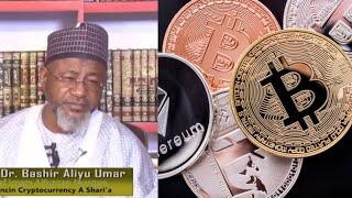 Hukuncin Bitcoin, Ethereum Da Sauran Cryptocurrency A Musulunci - Dr Bashir Aliyu Umar