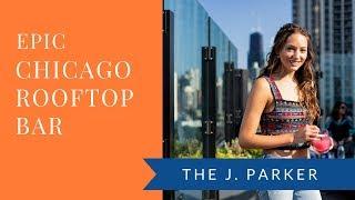 Epic Rooftop Bar in Chicago: The J. Parker