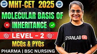 MHTCET 2025 | Biology | Molecular Basis of Inheritance - MCQ's & PYQ's | LeveL 2 | Gyanlab | Anjali