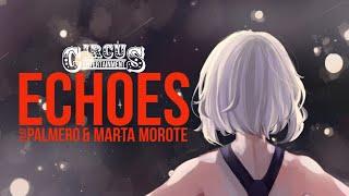 Echoes - Feat. PALMER0 & Marta Morote