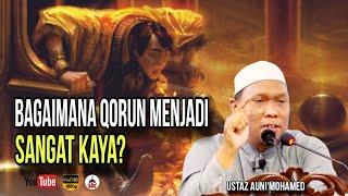 Bagaimana Qorun Menjadi Sangat Kaya | Ustaz Auni Mohamed