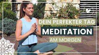 Geführte Meditation am Morgen I Dein perfekter Tag I Morgenroutine I 10 Minuten