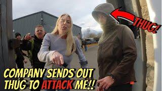 COMPANY SENDS OUT THUG TO ATTACK ME!! 