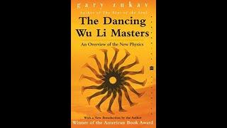 The Dancing Wu Li Masters: An Overview of the New Physics by Gary Zukav