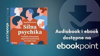 "Silna psychika. Poradnik wzmacniania odporności psychicznej na trudne czasy" Zbigniew Ryżak | AUDIO